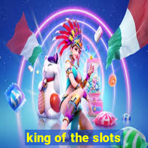 king of the slots